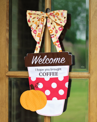 Welcome I hope you brought Coffee Door Hanger